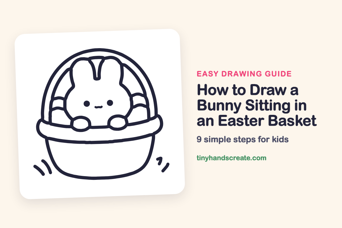 How to Draw a Bunny Sitting in an Easter Basket: easy drawing guide for kids
