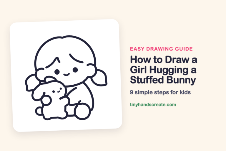How to Draw a Girl Hugging a Stuffed Bunny: easy drawing guide for kids