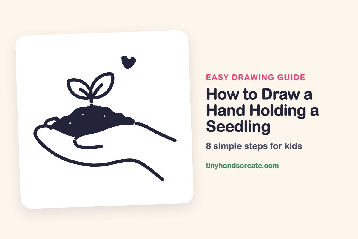 How to Draw a Hand Holding a Seedling: easy drawing guide for kids