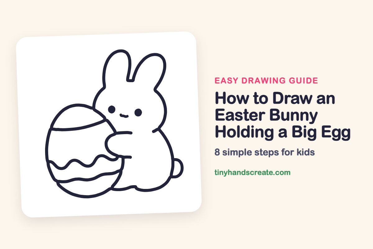 How to Draw an Easter Bunny Holding a Big Egg: easy drawing guide for kids